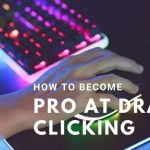how to become pro at drag clicking