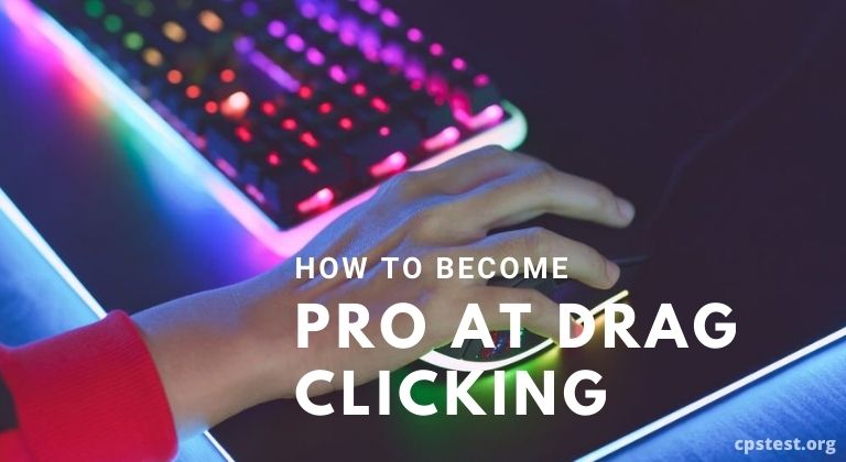 Drag Clicking: How to Drag Click? [Increase CPS Up to 30+]